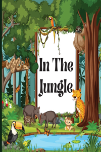 In the Jungle: Children's Book that is Colorful, Educational, and Entertaining and Describes the Traits of Various Animals (Jungle Animals Book)