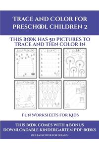 Fun Worksheets for Kids (Trace and Color for preschool children 2)