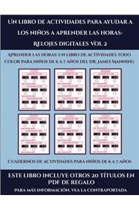 Cuadernos de actividades para niños de 6 a 7 años (Un libro de actividades para ayudar a los niños a aprender las horas- Relojes digitales Vol 2)