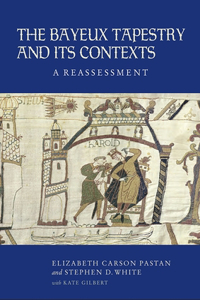 Bayeux Tapestry and Its Contexts: A Reassessment