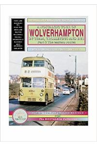 A Nostalgic Tour of Wolverhampton by Tram, Trolleybus and Bus