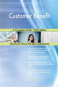 Customer Benefit A Complete Guide - 2020 Edition