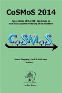 Cosmos 2014: Proceedings of the 2014 Workshop on Complex Systems Modelling and Simulation