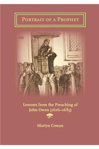 Portrait of a Prophet: Lessons from the Preaching of John Owen (1616-1683)