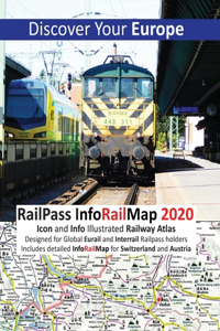 RailPass InfoRailMap 2020 - Discover Your Europe: Discover Europe with Icon and Info illustrated Railway Atlas Specifically designed for Global Interrail and Eurail RailPass holders. Includes detail