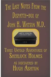 Last Notes From the Dispatch-box of John H. Watson M.D.
