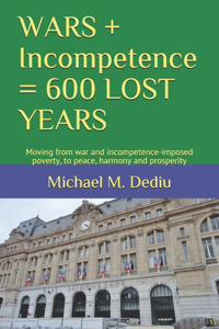 WARS + Incompetence = 600 LOST YEARS