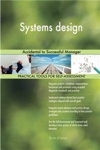 Systems Design: Accidental to Successful Manager