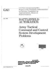 Battlefield Automation: Army Tactical Command and Control System Development Problems