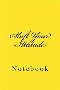 Shift Your Attitude