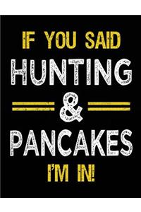 If You Said Hunting & Pancakes I'm In