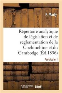 Répertoire Analytique de Législation Et de Réglementation de la Cochinchine Et Du Cambodge: : Partie Complémentaire. 1er Fascicule, Du 1er Janvier 1889 Au 31 Décembre 1895