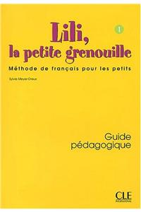 Lili, La Petite Grenouille Niveau 1 Guide Pedagogique