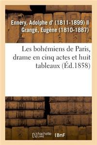 Les Bohémiens de Paris, Drame En Cinq Actes Et Huit Tableaux