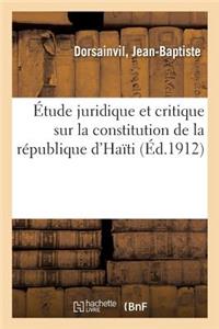 Étude Juridique Et Critique Sur La Constitution de la République d'Haïti