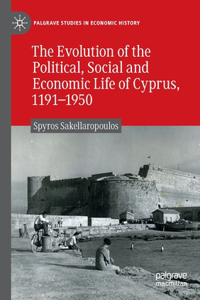 Evolution of the Political, Social and Economic Life of Cyprus, 1191-1950