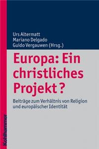 Europa: Ein Christliches Projekt?