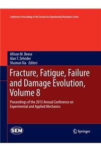 Fracture, Fatigue, Failure and Damage Evolution, Volume 8