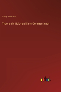Theorie der Holz- und Eisen-Constructionen