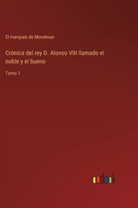 Crónica del rey D. Alonso VIII llamado el noble y el bueno