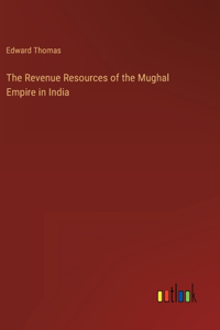 Revenue Resources of the Mughal Empire in India