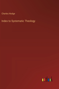 Index to Systematic Theology