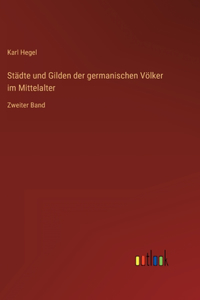 Städte und Gilden der germanischen Völker im Mittelalter