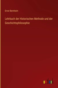 Lehrbuch der Historischen Methode und der Geschichtsphilosophie