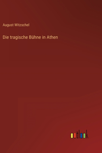 Die tragische Bühne in Athen