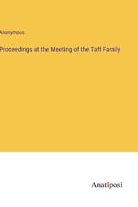 Proceedings at the Meeting of the Taft Family