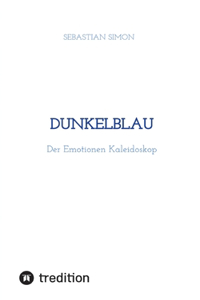dunkelblau: Der Emotionen Kaleidoskop