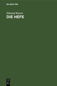 Die Hefe: Morphologie Und Physiologie. Praktische Bedeutung Der Hefereinzucht