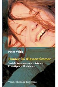 Humor Im Klassenzimmer: Soziale Kompetenzen Starken - Ermutigen - Motivieren