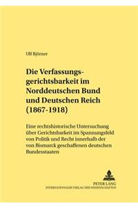 Die Verfassungsgerichtsbarkeit Im Norddeutschen Bund Und Deutschen Reich (1867-1918)