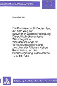 Die Bundesrepublik Deutschland auf dem Weg zur souveraenen Gleichberechtigung