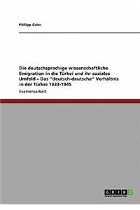 deutschsprachige wissenschaftliche Emigration in die Türkei und ihr soziales Umfeld - Das deutsch-deutsche Verhältnis in der Türkei 1933-1945