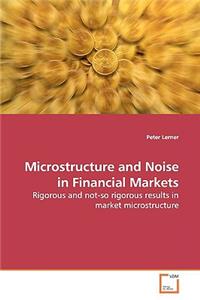 Microstructure and Noise in Financial Markets