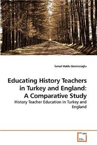 Educating History Teachers in Turkey and England