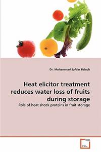 Heat elicitor treatment reduces water loss of fruits during storage