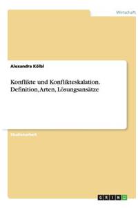 Konflikte und Konflikteskalation. Definition, Arten, Lösungsansätze