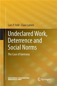 Undeclared Work, Deterrence and Social Norms: The Case of Germany