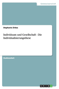 Individuum und Gesellschaft - Die Individualisierungsthese