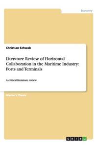 Literature Review of Horizontal Collaboration in the Maritime Industry