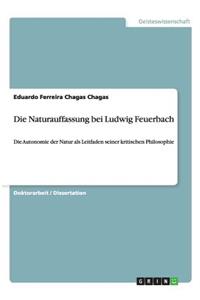 Naturauffassung bei Ludwig Feuerbach: Die Autonomie der Natur als Leitfaden seiner kritischen Philosophie