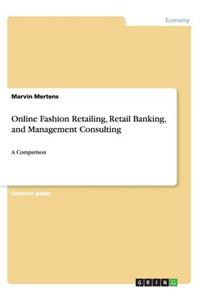 Online Fashion Retailing, Retail Banking, and Management Consulting