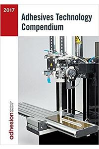 Adhesives Technology Compendium 2017