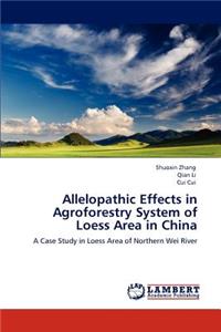 Allelopathic Effects in Agroforestry System of Loess Area in China