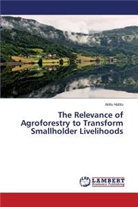 Relevance of Agroforestry to Transform Smallholder Livelihoods