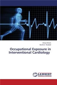 Occupational Exposure in Interventional Cardiology