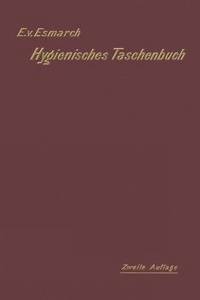 Hygienisches Taschenbuch für Medicinal- und Verwaltungsbeamte, Aerzte, Techniker und Schulmänner